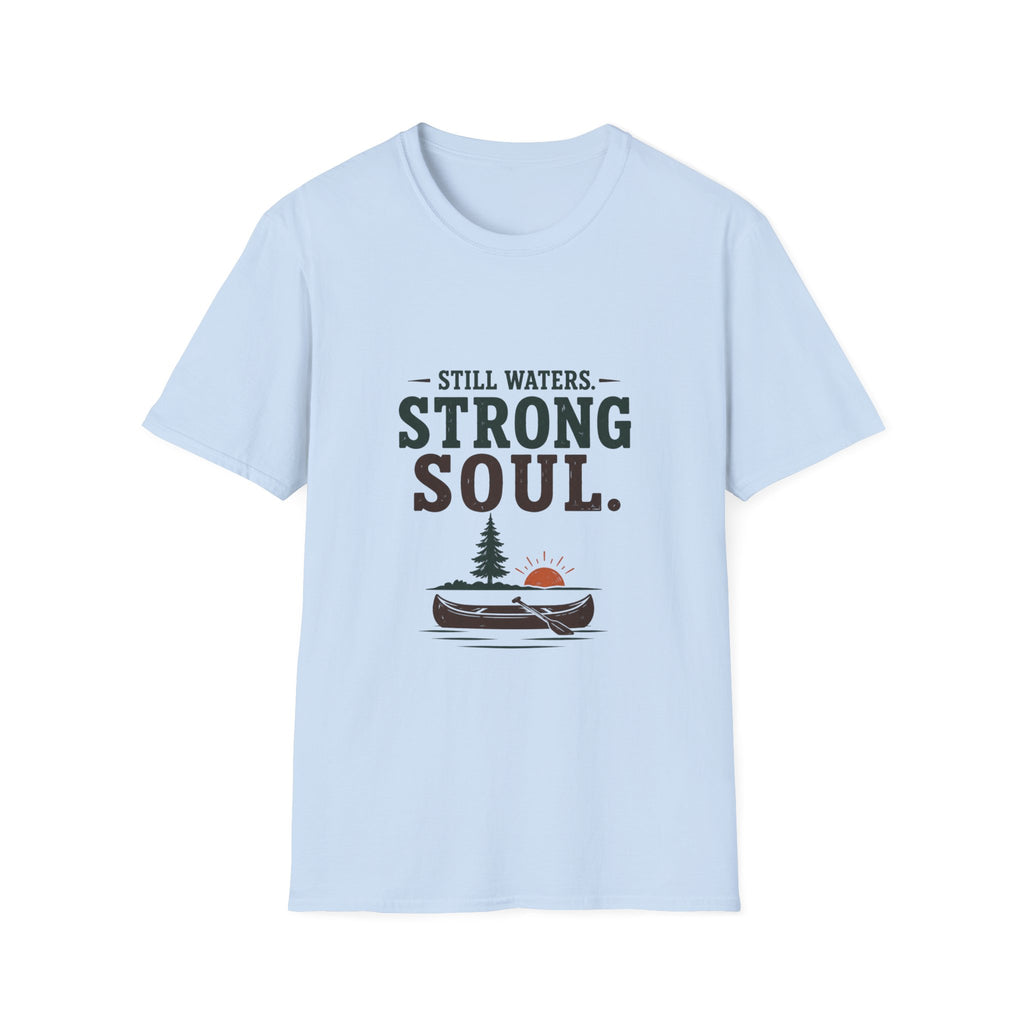 Still Waters. Strong Soul. T‑Shirt
