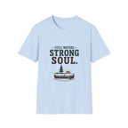 Still Waters. Strong Soul. T‑Shirt