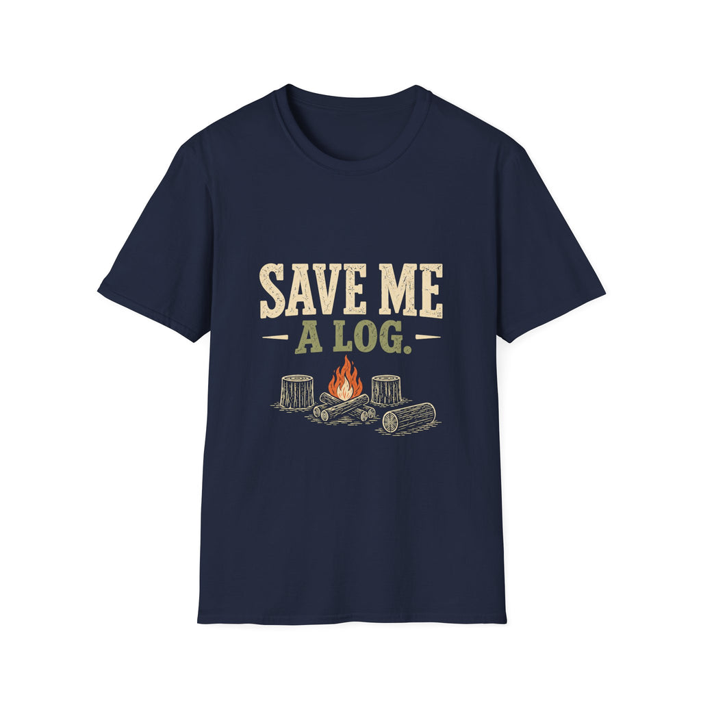 Save Me A Log. T-shirt