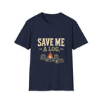 Save Me A Log. T-shirt