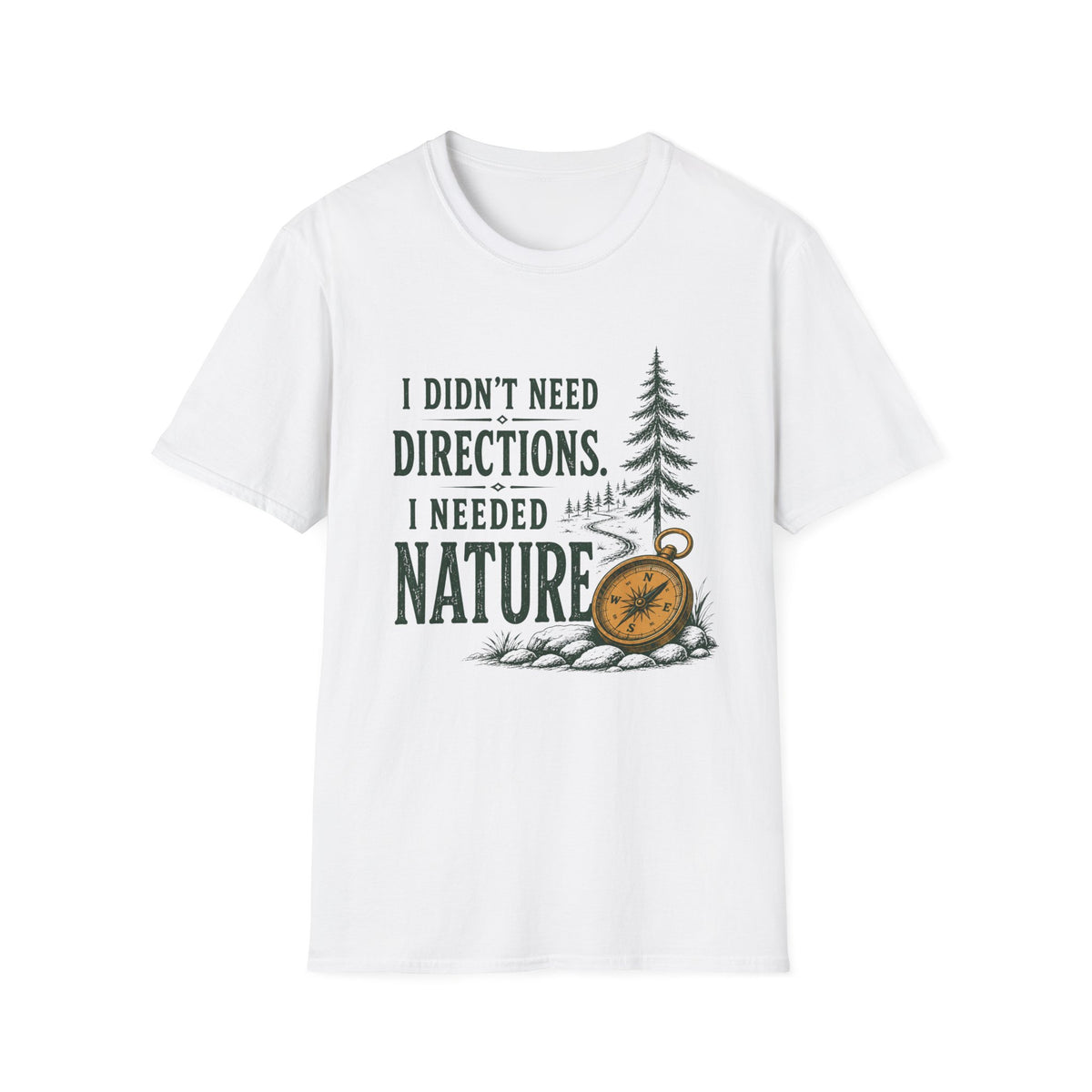 I Didn't Need Direction. I Needed Nature T-Shirt