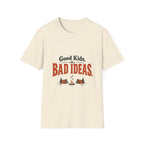 Good Kids. Bad Ideas. T-shirt