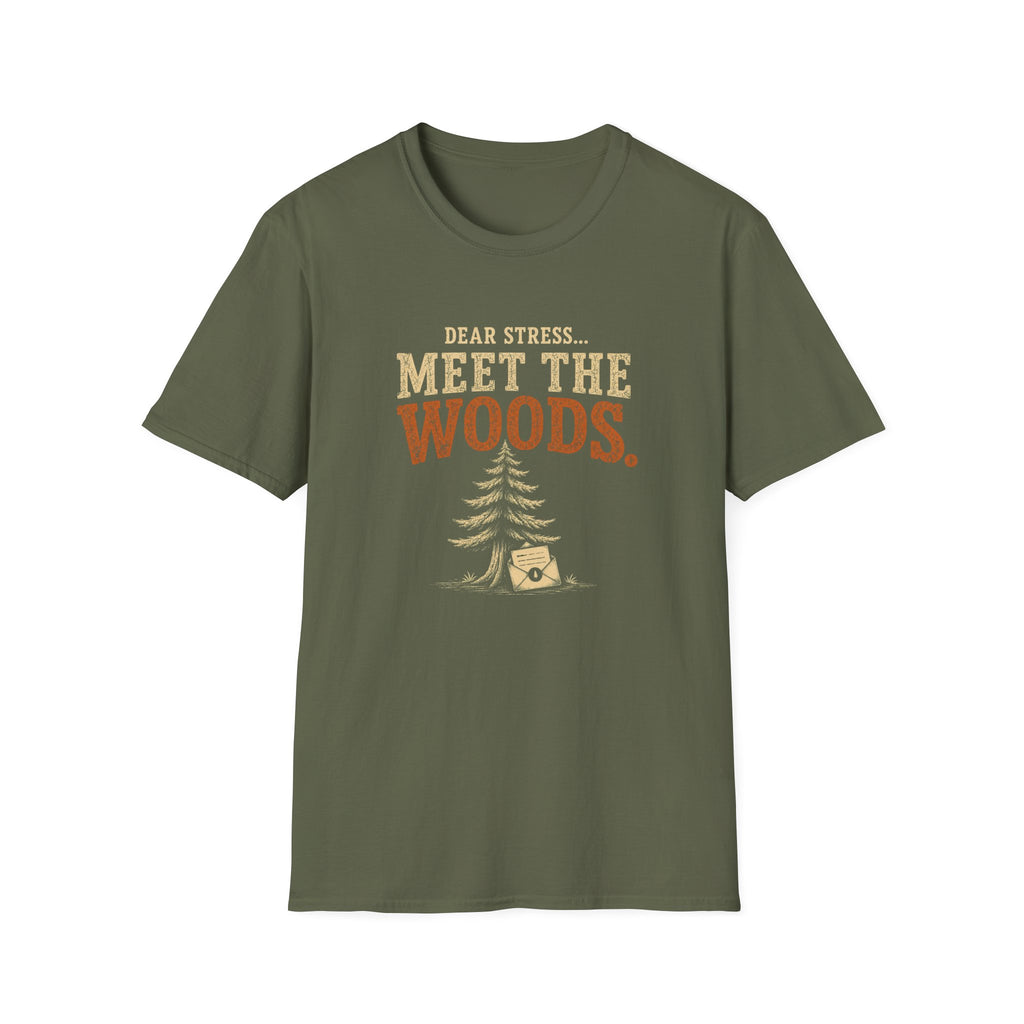 Dear Stress...Meet The Woods. T‑Shirt