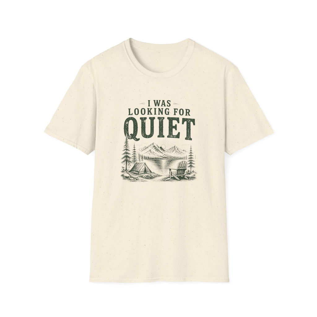 I Was Looking For Quiet. T‑Shirt
