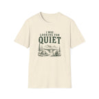 I Was Looking For Quiet. T‑Shirt