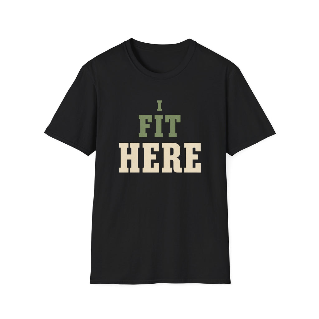 I Fit Here. T-Shirt