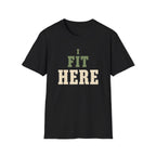 I Fit Here. T-Shirt