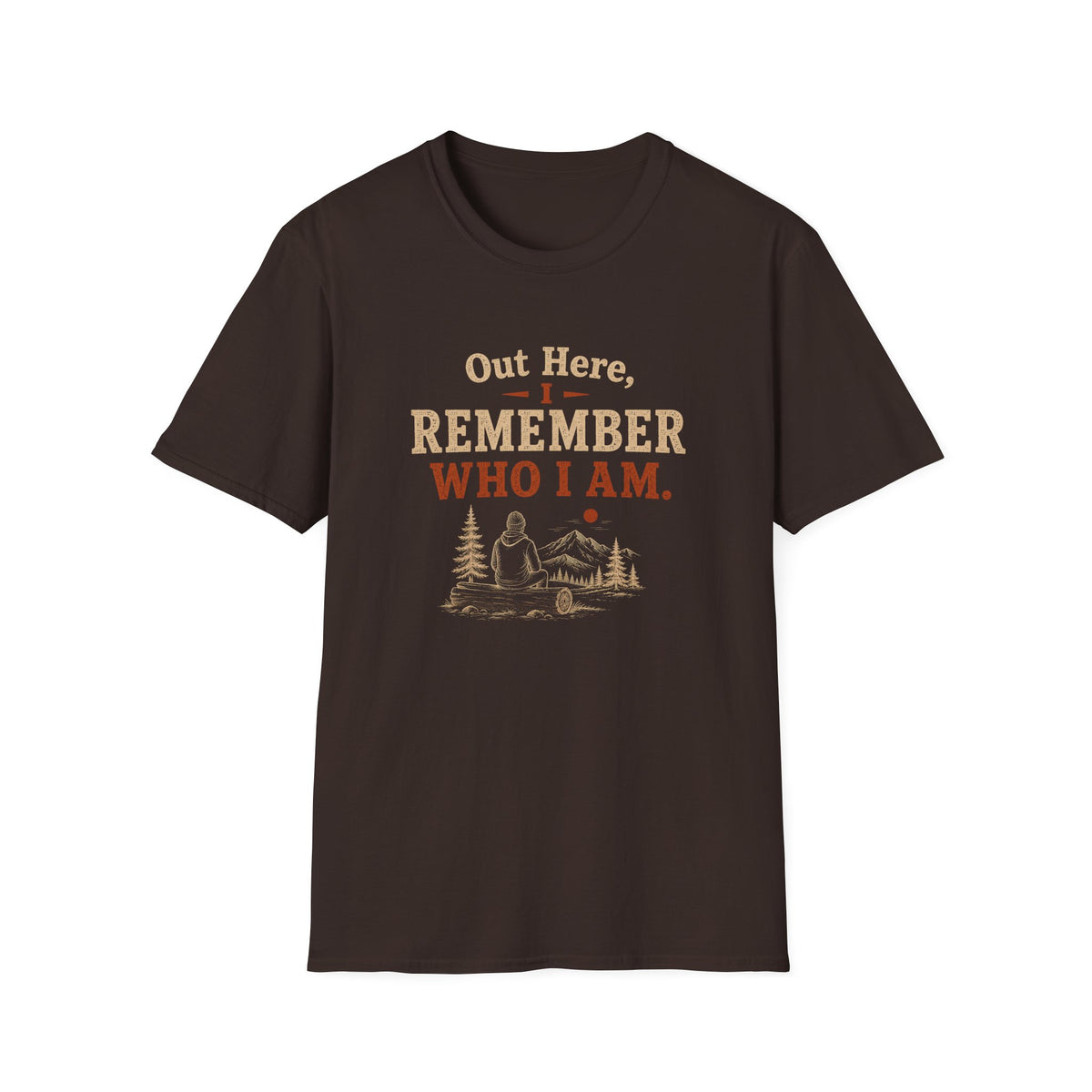 Out Here, I Remember Who I Am. T‑Shirt