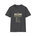 I Belong Outside. T-Shirt
