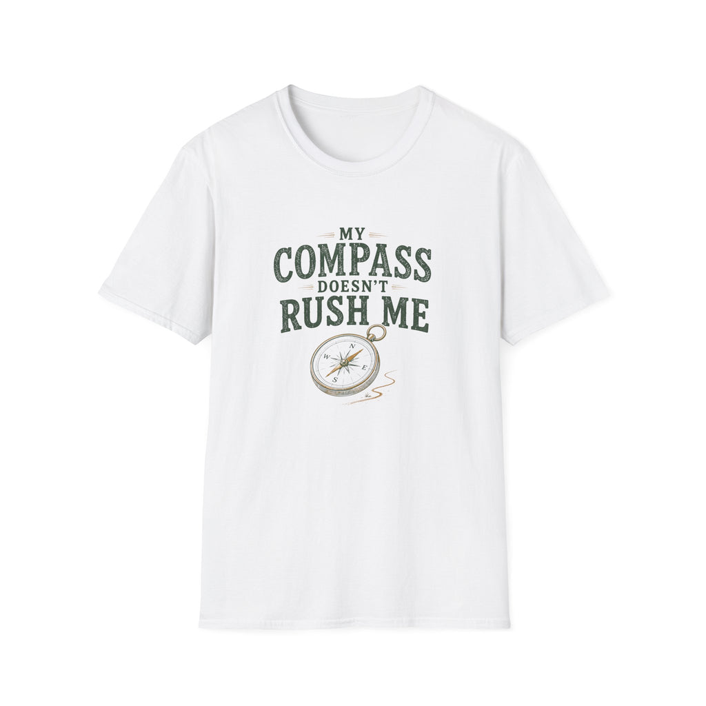 My Compass Doesn't Rush Me. T‑Shirt