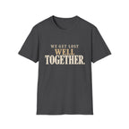 We Get Lost Well Together. T-Shirt