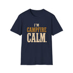I'm Campfire Calm. T‑Shirt
