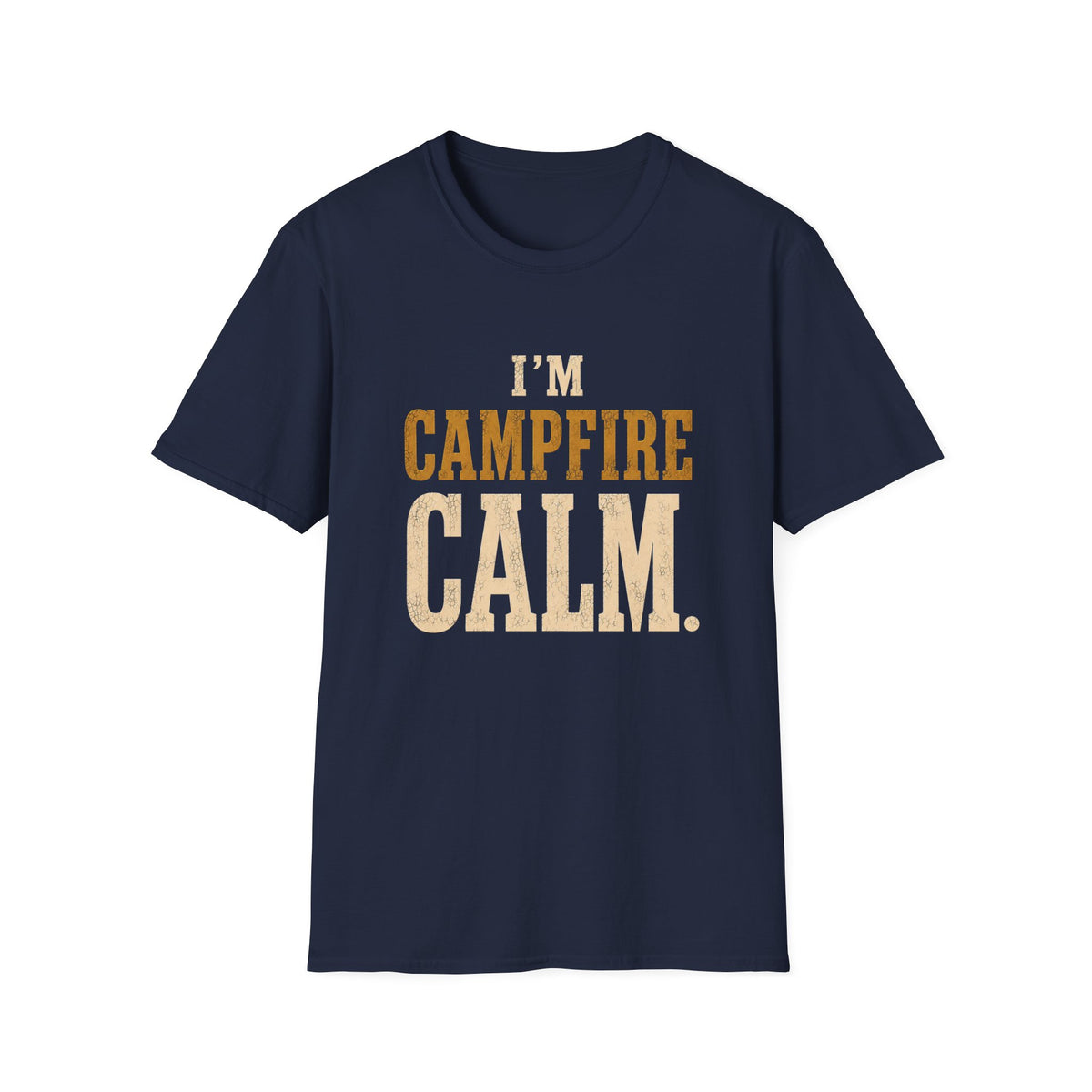 I'm Campfire Calm. T‑Shirt