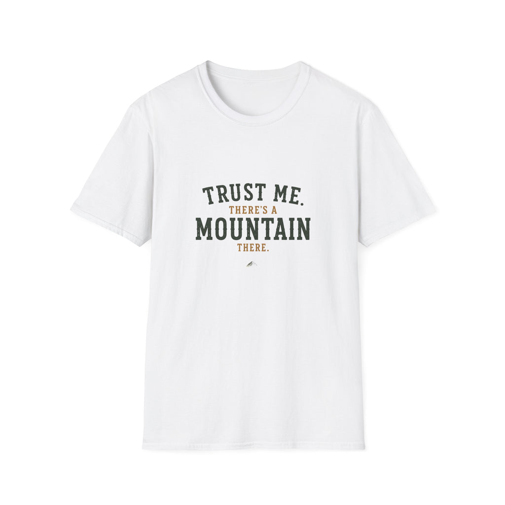 Trust Me. There's A Mountain There. T‑Shirt