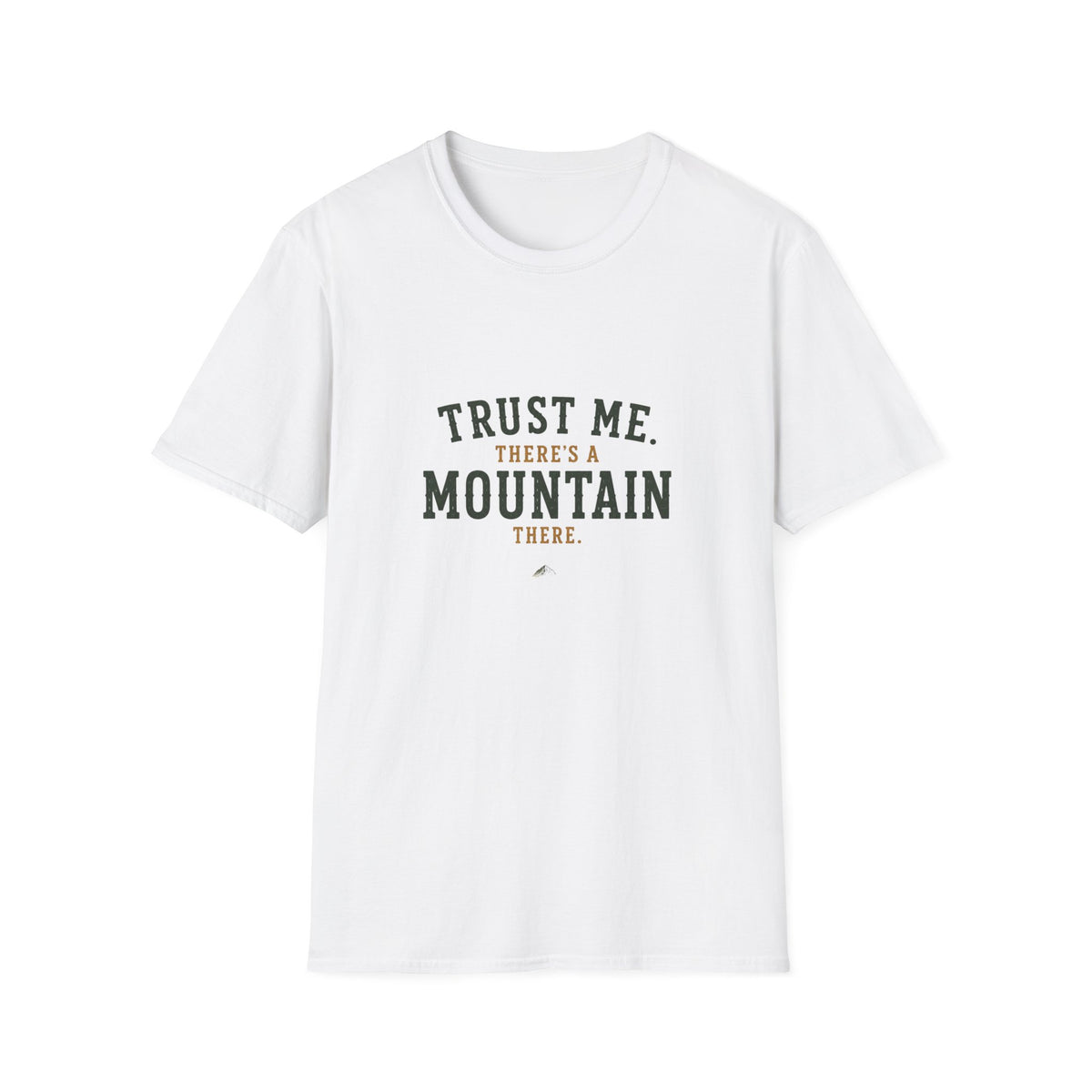 Trust Me. There's A Mountain There. T‑Shirt