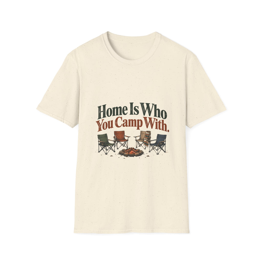 Home Is Who You Camp With. T-Shirt