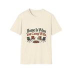 Home Is Who You Camp With. T-Shirt