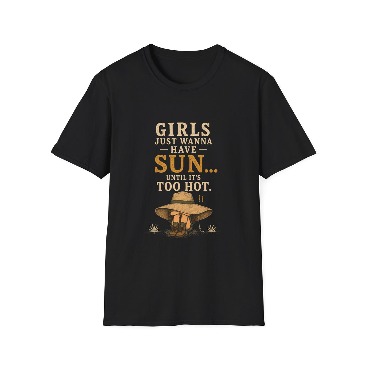 Girl Just Wanna Have Sun...Until It's Too Hot. T‑Shirt