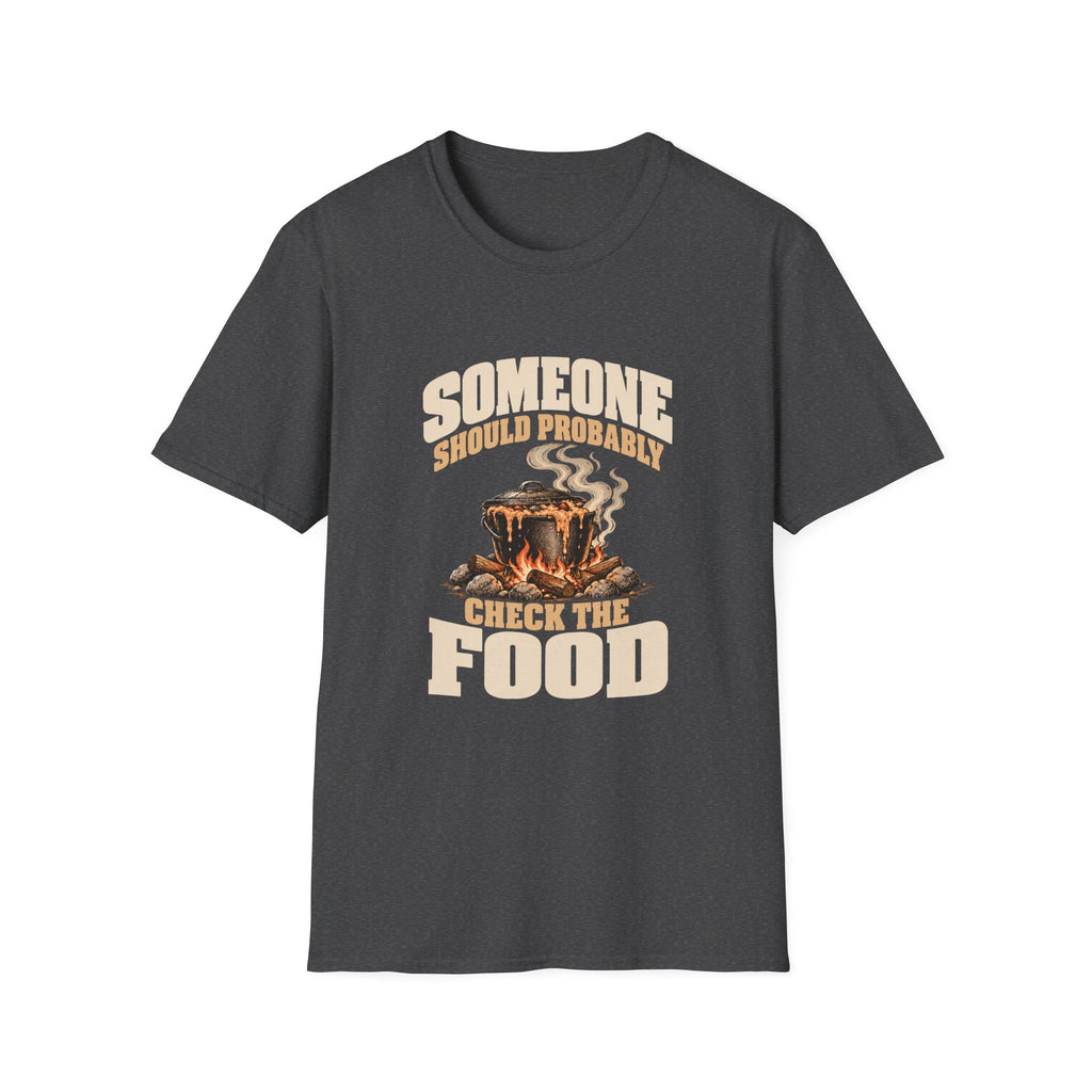 Someone Should Probably Check The Food. T-Shirts