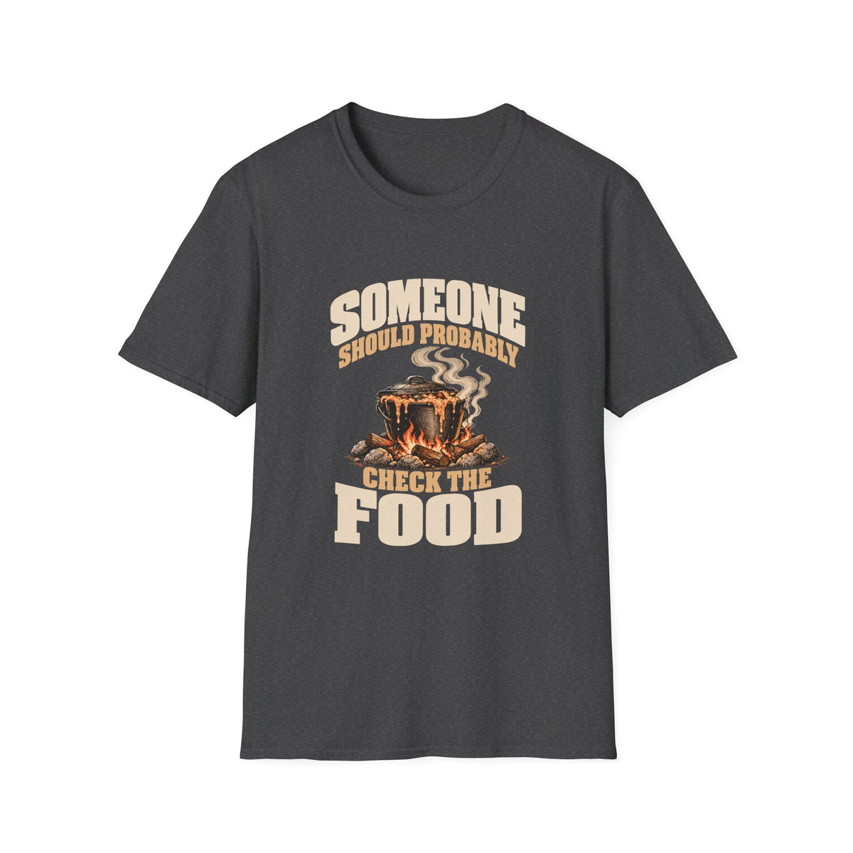 Someone Should Probably Check The Food. T-Shirts