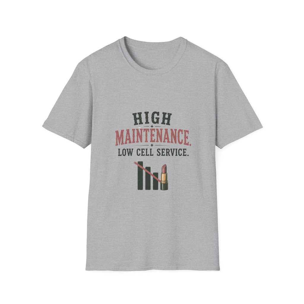 High Maintenance. Low Cell Service. T‑Shirt