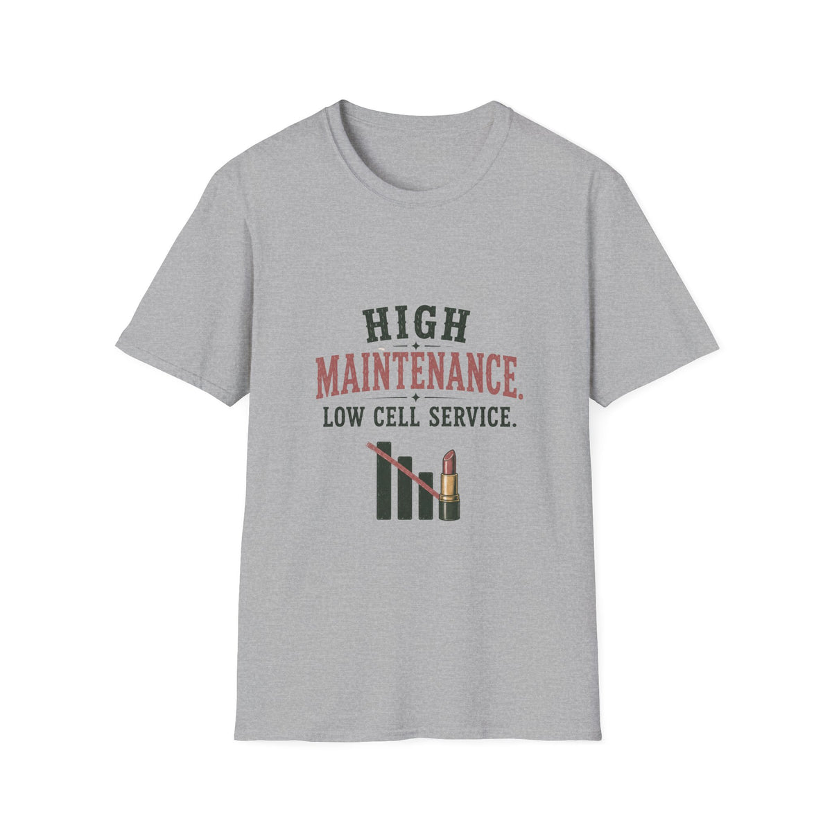 High Maintenance. Low Cell Service. T‑Shirt