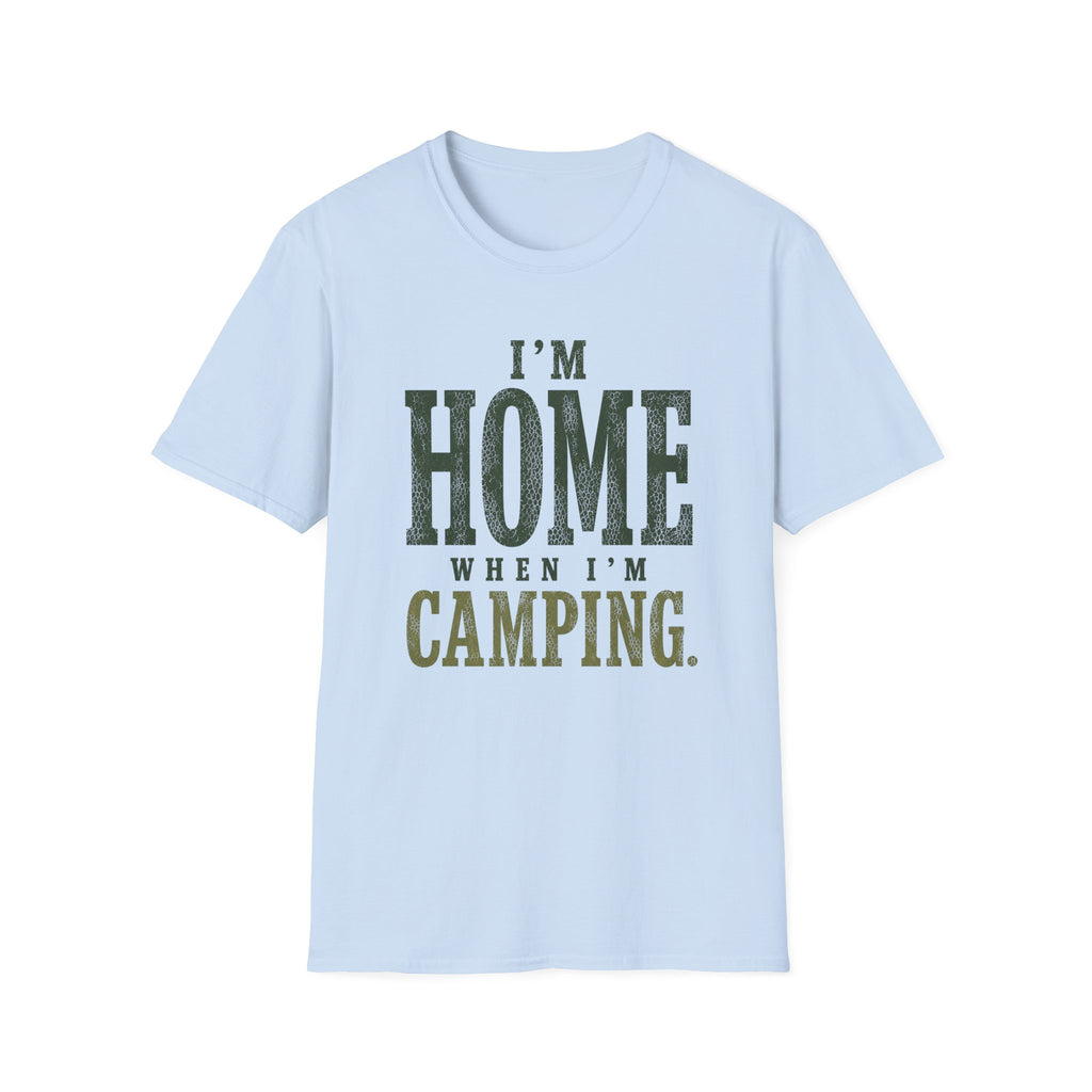 I'm Home When I'm Camping. T‑Shirt
