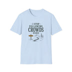 I Stop Following Crowds Here. T‑Shirt