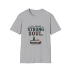 Still Waters. Strong Soul. T‑Shirt