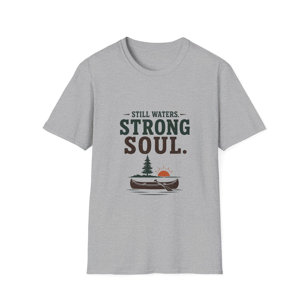 Still Waters. Strong Soul. T‑Shirt