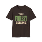 The Forest Gets Me. T-Shirt