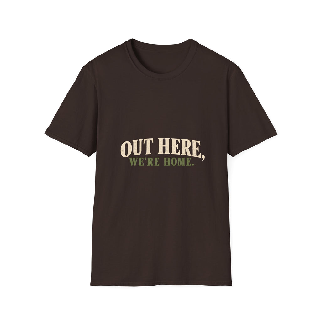 Out Here, We're Home. T-Shirt