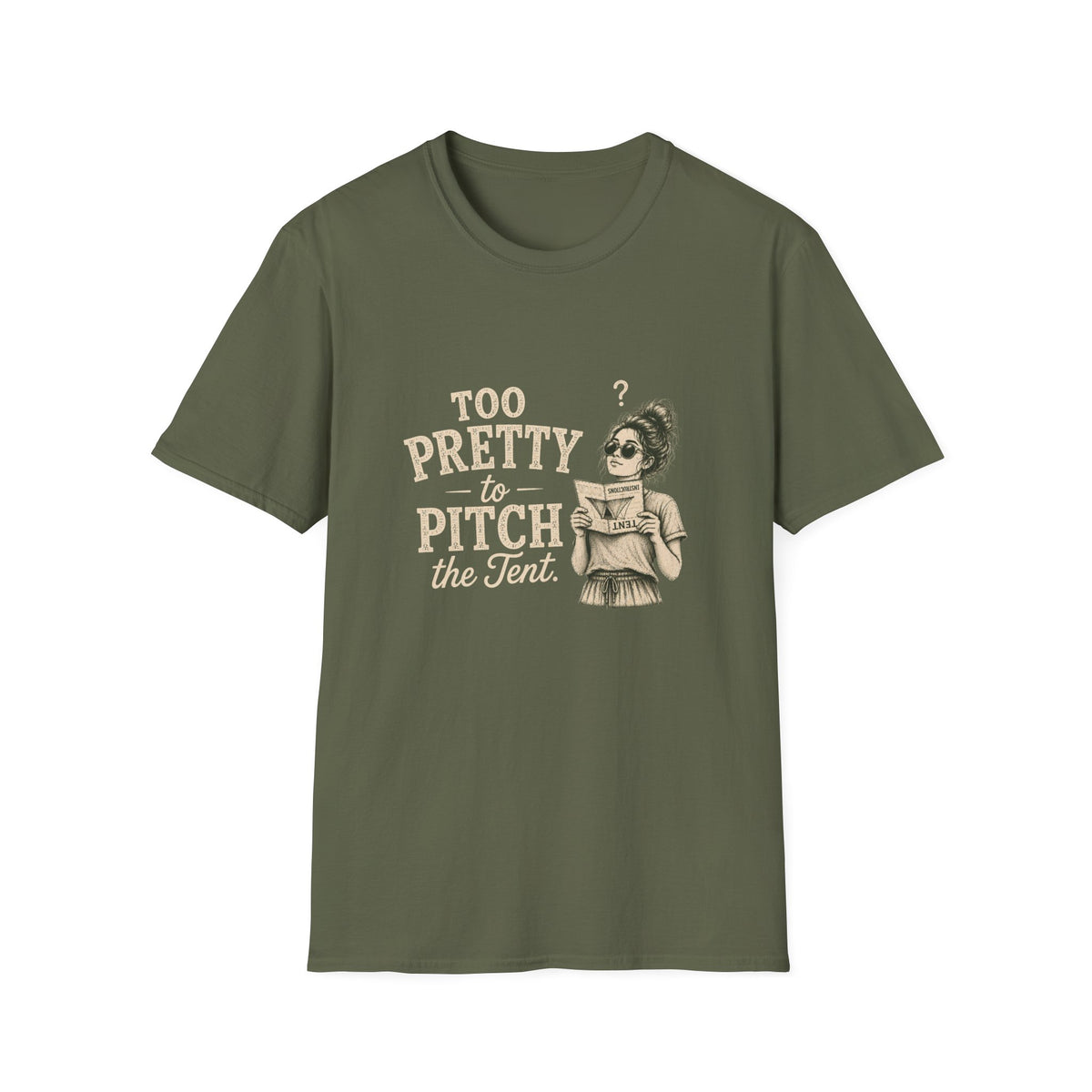 Too Pretty To Pitch The Tent. T‑Shirt