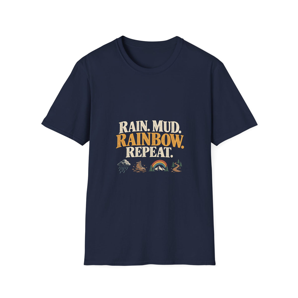 Rain. Mud. Rainbow. Repeat. T-Shirt