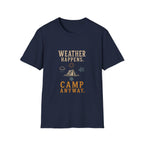 Weather Happens. Camp Anyway. T‑Shirt