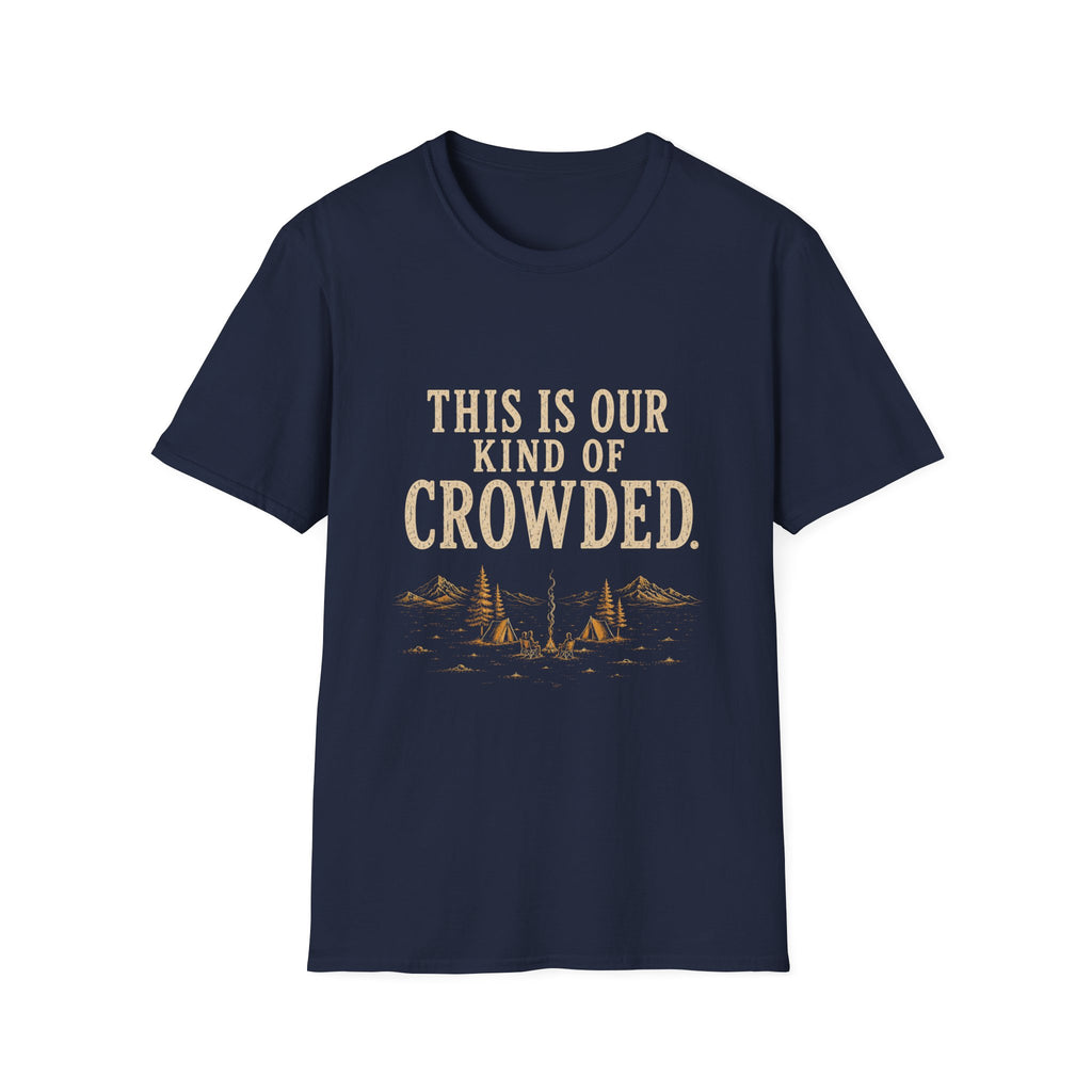 This Is Our Kind Of Crowded Here. T‑Shirt