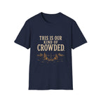 This Is Our Kind Of Crowded Here. T‑Shirt