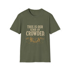 This Is Our Kind Of Crowded Here. T‑Shirt