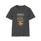 Girl Just Wanna Have Sun...Until It's Too Hot. T‑Shirt