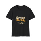 Forecast: Worth It. T-Shirt