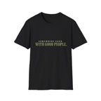 Somewhere Good. With Good People. T-Shirt