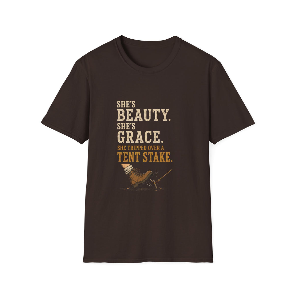 She's Beauty. She's Grace. She Tripped Over a Tent Stake. T‑Shirt