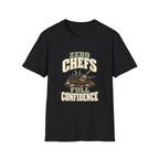 Zero Chefs. Full Confidence. T-Shirts
