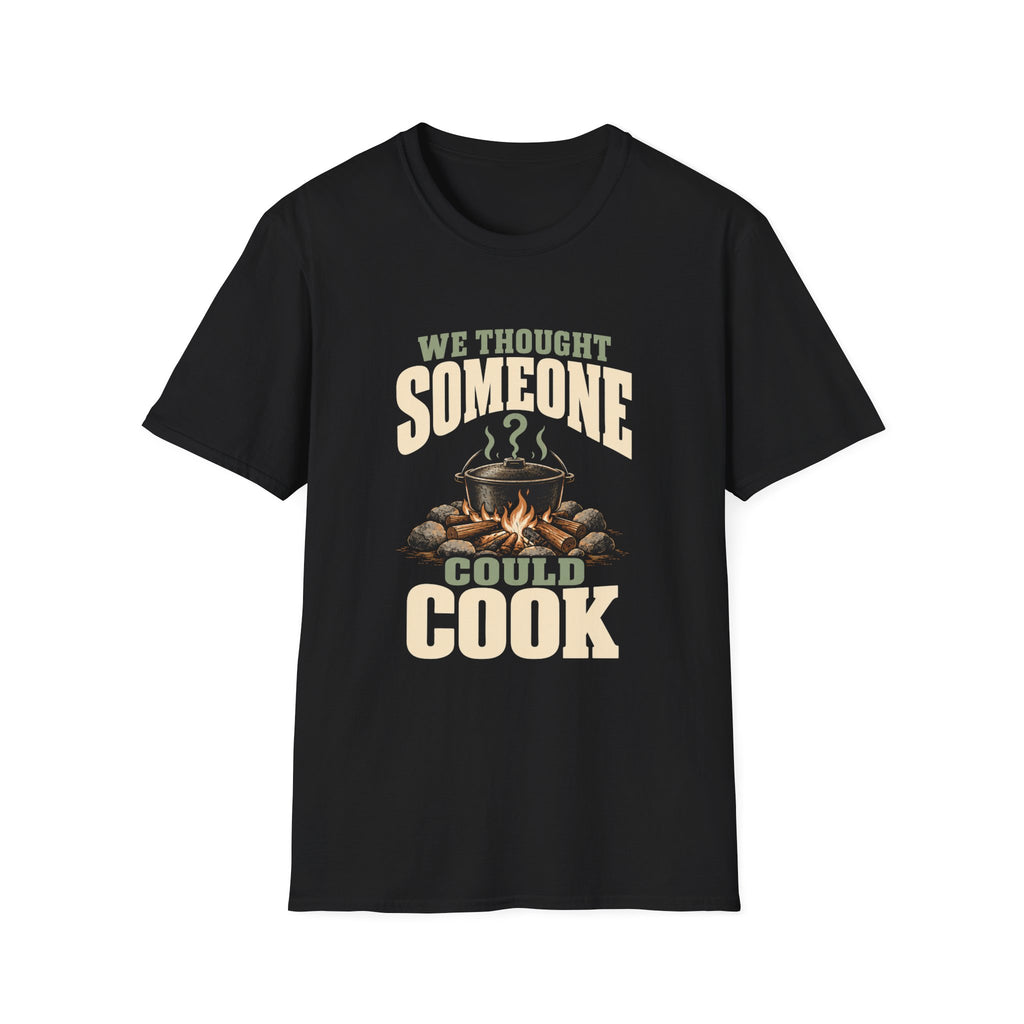 We Thought Someone Could Cooks. T-Shirts