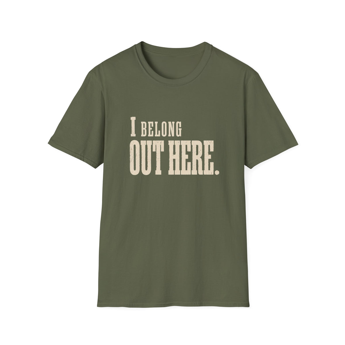 I Belong Out Here. T-Shirt