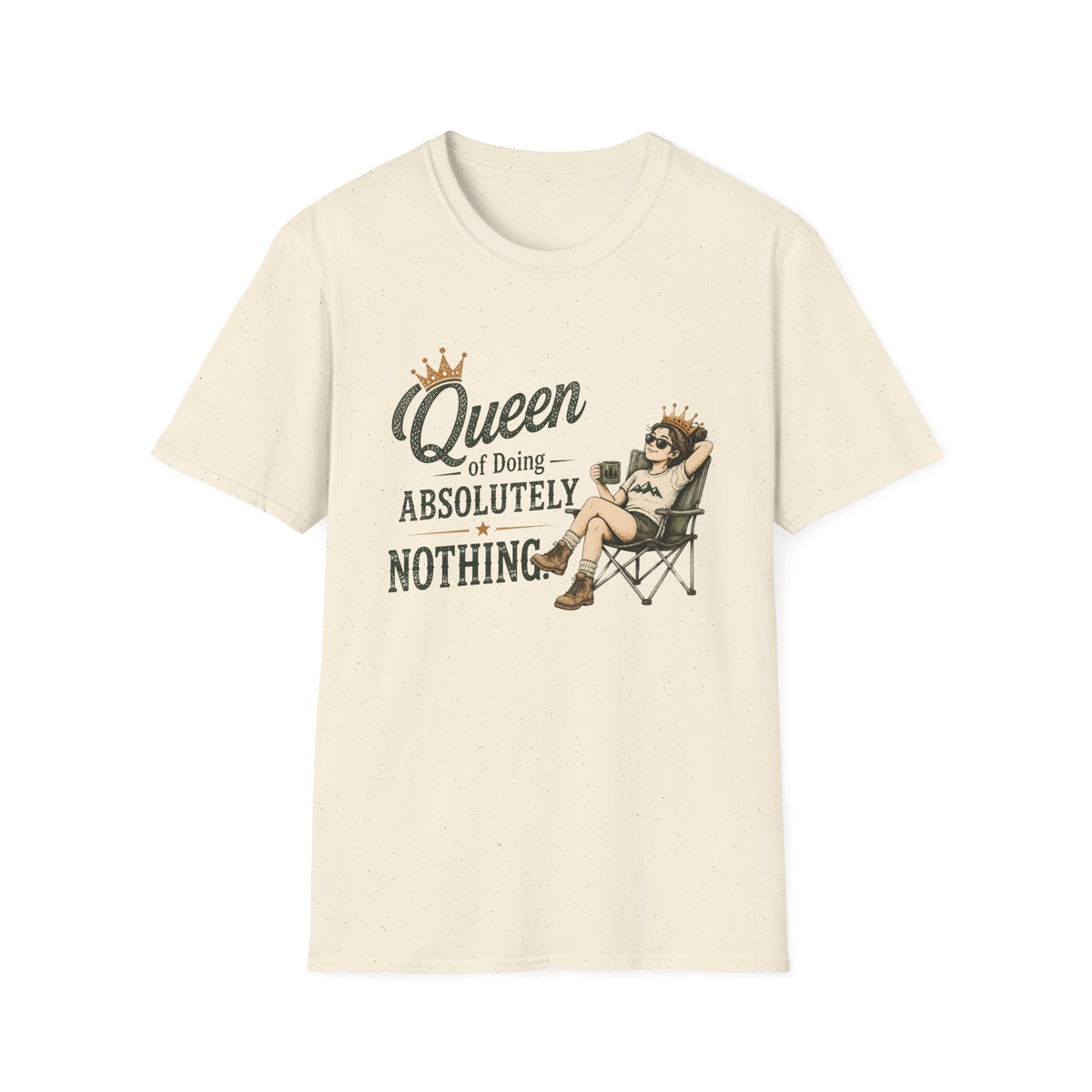 Queen of Doing Absolutely Nothing. T‑Shirt