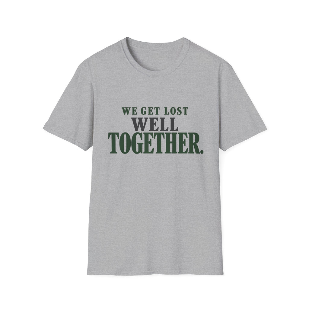 We Get Lost Well Together. T-Shirt