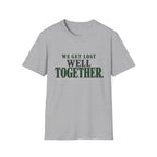 We Get Lost Well Together. T-Shirt