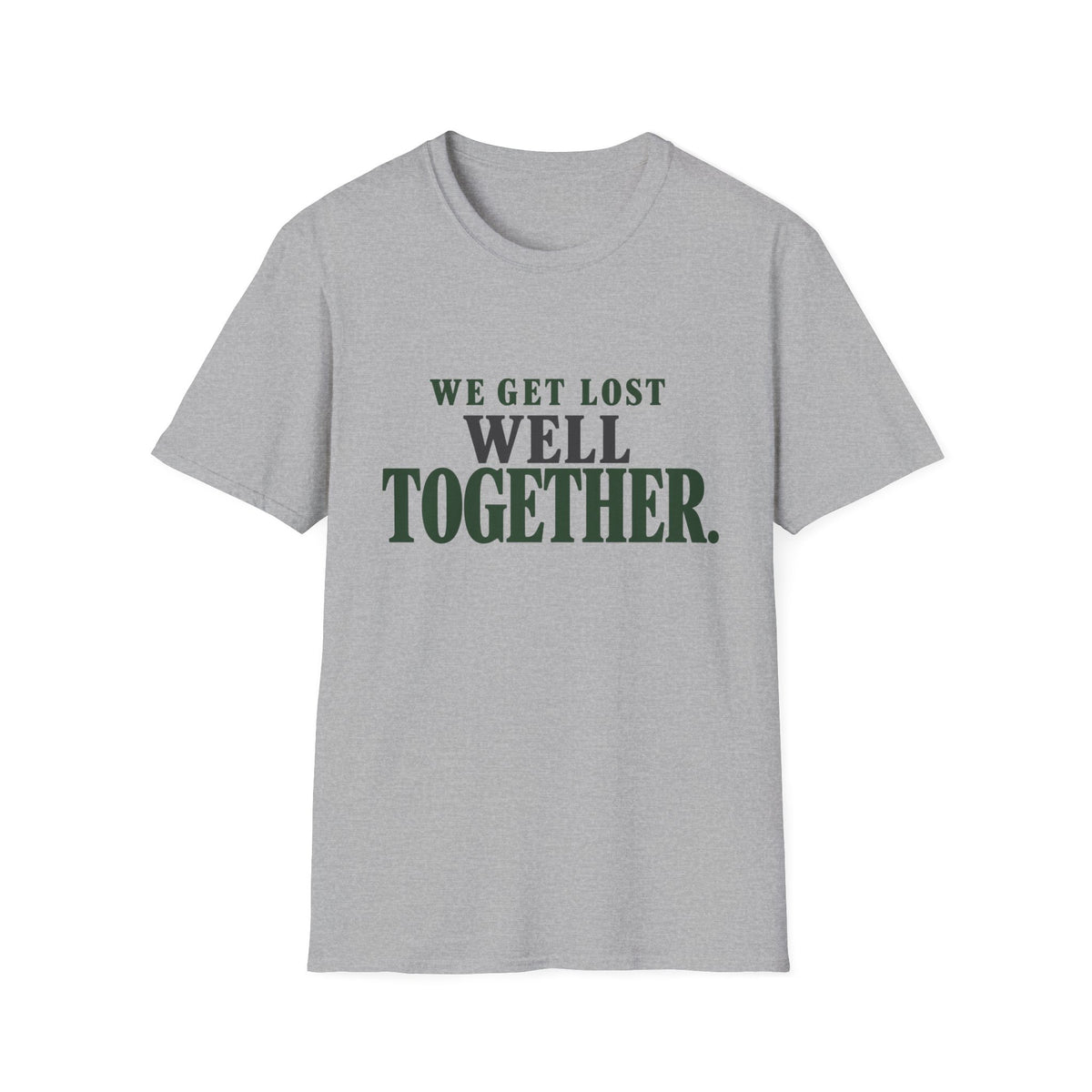 We Get Lost Well Together. T-Shirt