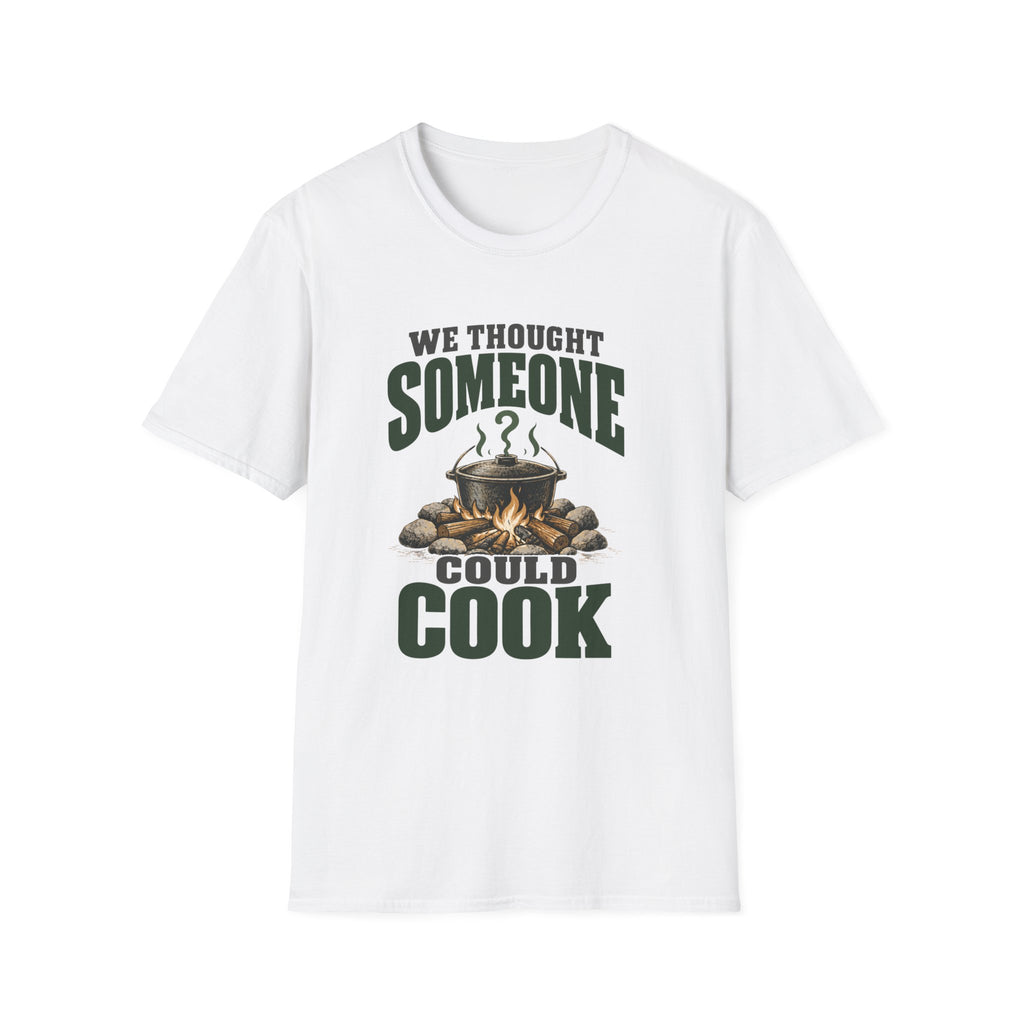 We Thought Someone Could Cooks. T-Shirts
